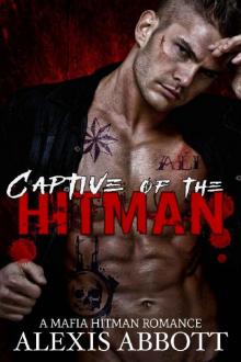 Captive of the Hitman: A Bad Boy Mafia Romance Novel