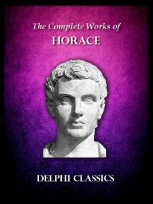 Complete Works of Horace (Illustrated) (Delphi Ancient Classics)