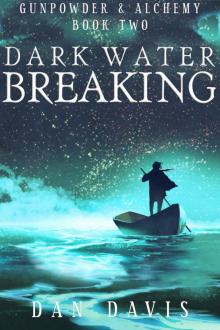 Dark Water Breaking (Gunpowder & Alchemy Book 2)