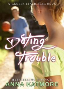 Dating Trouble (Grover Beach Team Book 5)