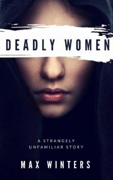 Deadly Women: A Strangely Unfamiliar Story