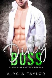 Dirty Boss (An Office Romance) (The Maxwell Family)