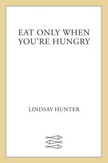 Eat Only When You're Hungry