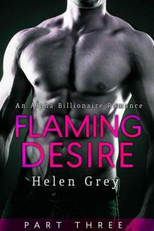 Flaming Desire - Part 3 (An Alpha Billionaire Romance)