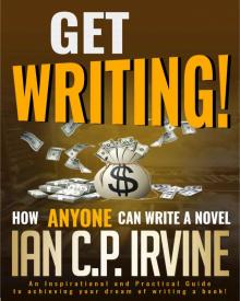 Get Writing! How ANYONE can write a Novel!