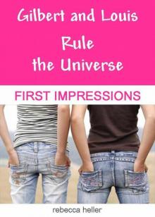 Gilbert and Louis Rule the Universe: First Impressions