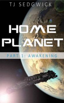 Home Planet: Awakening (Part 1)