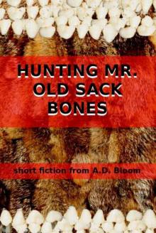 Hunting Mr. Old Sack Bones