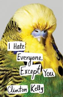 I Hate Everyone, Except You