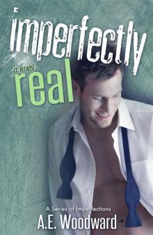 Imperfectly Real (A Series of Imperfections)