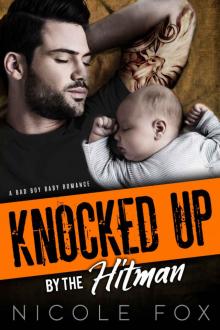 KNOCKED UP BY THE HITMAN: A Bad Boy Baby Romance