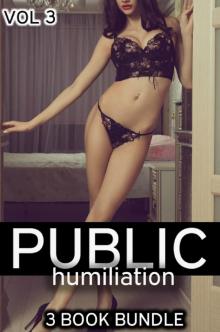 MENAGE - Public Humiliation ( MFM, MFMM, MFMMM , DP, TP, White Female Shared Hard and Fast) - Volume 3 - 3 Short Stories Book Boxed Set Anthology + BONUS STORY