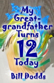 My Great-grandfather Turns 12 Today