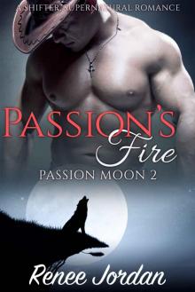 Passion's Fire (Passion Moon 2): (A Shifter, Supernatural Romance)