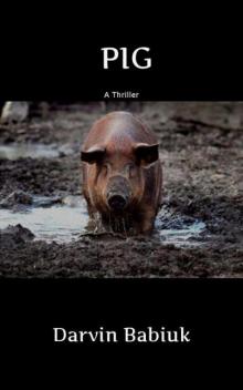 Pig: A Thriller