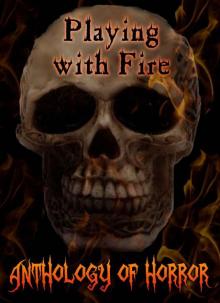 Playing with Fire (Anthology of Horror)