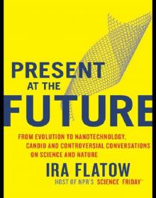 Present at the Future