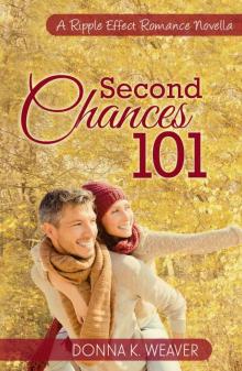 Second Chances 101 (A Ripple Effect Romance Novella Book 5)