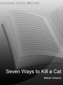 Seven Ways to Kill a Cat