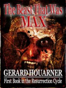 The Beast That Was Max (The Resurrection Cycle)