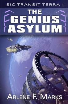 The Genius Asylum: Sic Transit Terra Book 1