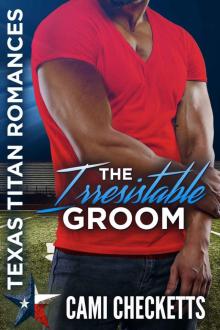 The Irresistible Groom: Texas Titan Romances