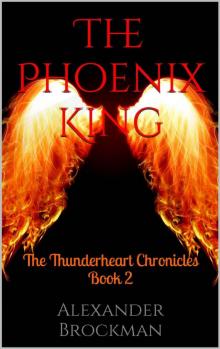 The Phoenix King: The Thunderheart Chronicles Book 2