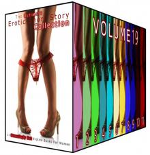 The Ultimate Erotic Short Story Collection 19: 11 Steamingly Hot Erotica Books For Women