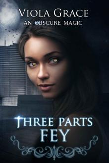 Three Parts Fey (An Obscure Magic Book 3)