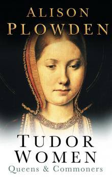 Tudor Women Queens & Commoners