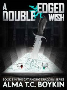 A Double Edged Wish (A Cat Among Dragons Book 3)