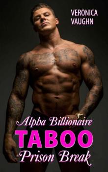 Alpha Billionaire Taboo Prison Break: A Contemporary Romance