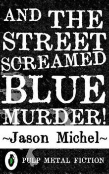 And The Street Screamed Blue Murder!