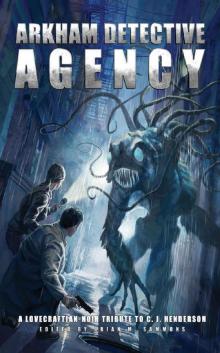 Arkham Detective Agency: A Lovecraftian-Noir Tribute to C. J. Henderson