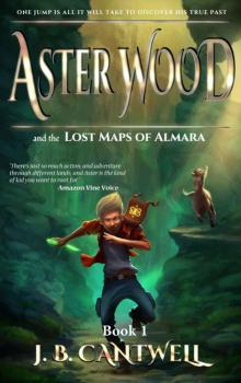 Aster Wood and the Lost Maps of Almara (Book 1)