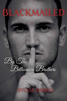 Blackmailed by the Billionaire Brothers: The Complete Series