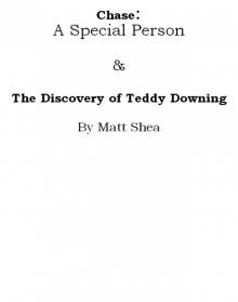 Chase: A Special Person & The Discovery of Teddy Downing