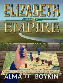 Elizabeth and Empire (The Colplatschki Chronicles Book 4)