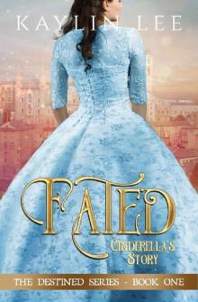 Fated: Cinderella's Story (Destined Book 1)