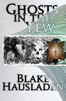 Ghost in the Yew: Volume One of the Vesteal Series