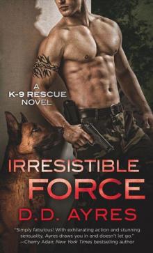 Irresistible Force (A K-9 Rescue Novel)