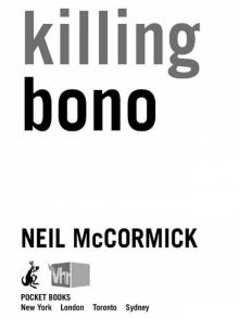 Killing Bono: I Was Bono's Doppelganger