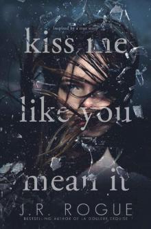 Kiss Me Like You Mean It: A Novel