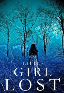 Little Girl Lost: A Riveting Kidnapping Mystery- Book 1