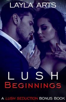 Lush Beginnings: A Lush Seduction Bonus Chapter