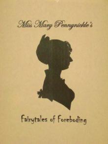 Miss Mary Pennynickle's Fairytales of Foreboding