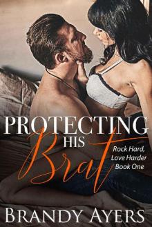 Protecting His Brat (Rock Hard, Love Harder Series Book 1)