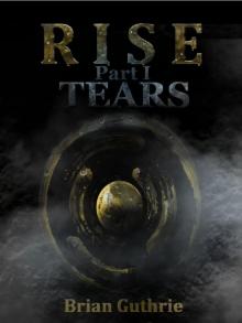 Rise: Tears (Future Worlds Book 1)