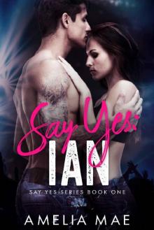 Say Yes: Ian: Say Yes Series Book One