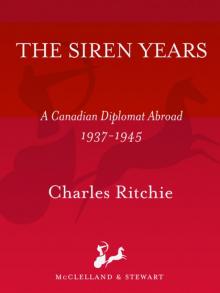 Siren Years : A Canadian Diplomat Abroad 1937-1945 (9781551996783)